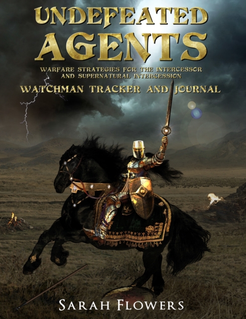 Undefeated Agents: Warfare Strategies for the Intercessor and Supernatural Intercession, EPUB eBook