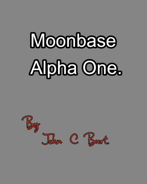 Moonbase Alpha One., Paperback / softback Book
