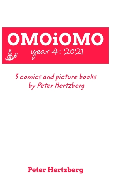 OMOiOMO Year 4 : the collection of the comics and picture books made by Peter Hertzberg in 2021, Hardback Book