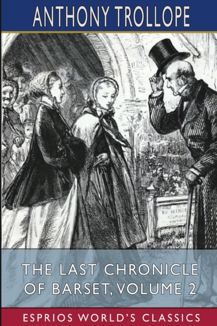 The Last Chronicle of Barset, Volume 2 (Esprios Classics), Paperback / softback Book