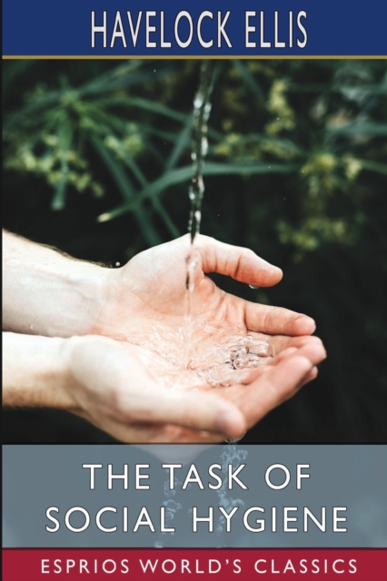 The Task of Social Hygiene (Esprios Classics), Paperback / softback Book