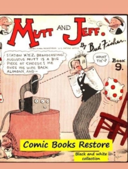 Mutt and Jeff Book n?9 : From Golden age comic books - 1924 - restoration 2021, Hardback Book