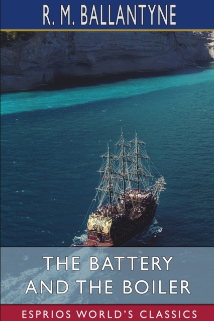 The Battery and the Boiler (Esprios Classics), Paperback / softback Book