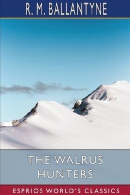 The Walrus Hunters (Esprios Classics), Paperback / softback Book
