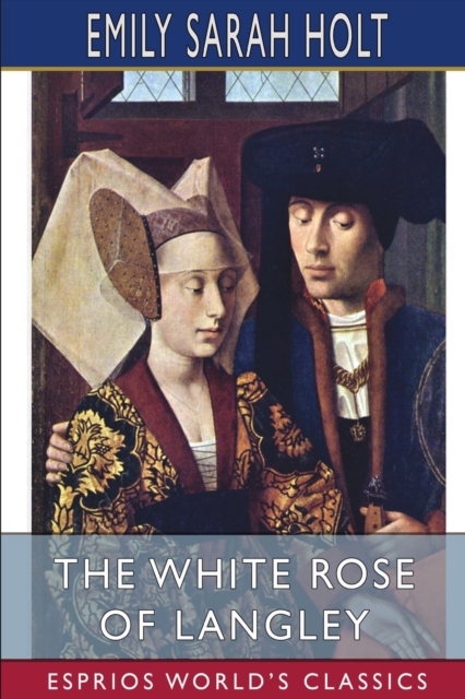 The White Rose of Langley (Esprios Classics), Paperback / softback Book