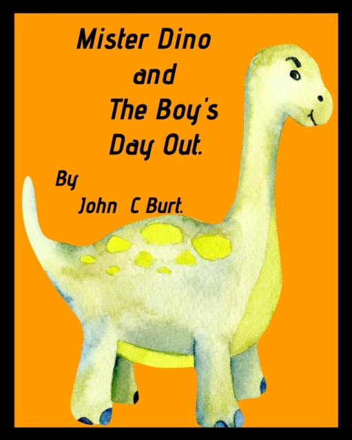 Mister Dino and The Boy's Day Out., Paperback / softback Book