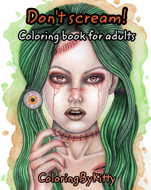 ColoringByKitty : Don't scream: Greyscale coloring book for adults, Paperback / softback Book