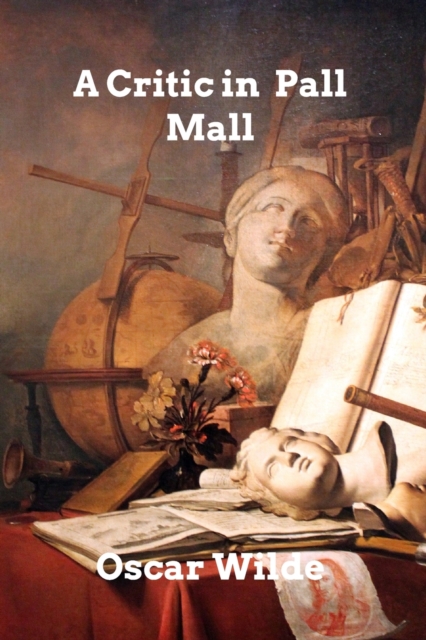 A Critic in Pall Mall : Being Extracts from Reviews and Miscellanies, Paperback / softback Book