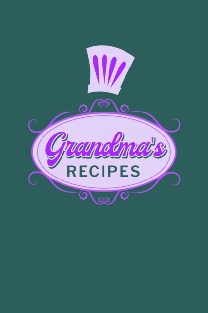 Grandma's Recipes : Food Journal Hardcover, Meal 60 Recipes Planner, Nana Cooking Book, Paperback / softback Book