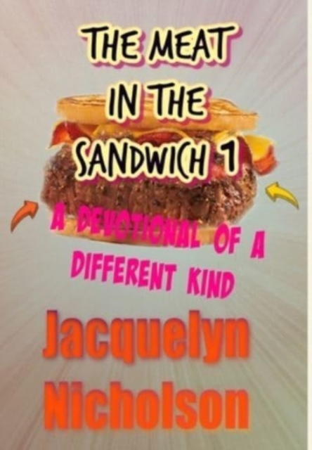 The Meat In The Sandwich 1 : A Devotional Of A Different Kind, Hardback Book