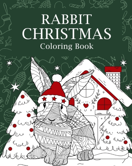 Rabbit Christmas Coloring Book : Coloring Books for Adult, Merry Christmas Gifts, Rabbit Zentangle Painting, Paperback / softback Book