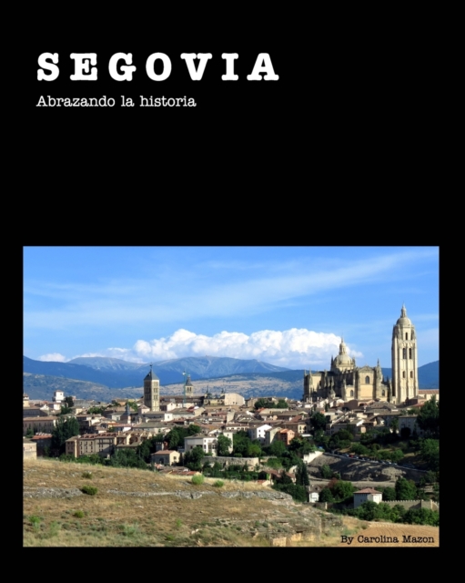 Segovia 20x25 : Abrazando la historia, Paperback / softback Book