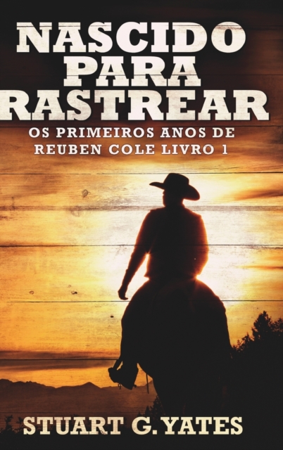 Nascido Para Rastrear (Os Primeiros Anos de Reuben Cole Livro 1), Hardback Book