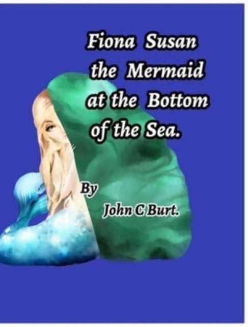 Fiona Susan the Mermaid at the Bottom of the Sea., Hardback Book