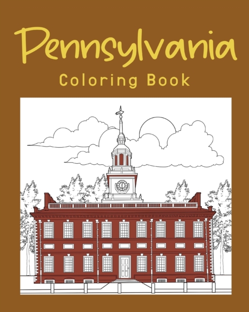 Pennsylvania Coloring Book : Adults Coloring Books Featuring Pennsylvania City & Landmark Patterns Designs, Paperback / softback Book
