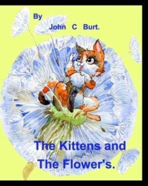 The Kittens and The Flower's., Paperback / softback Book