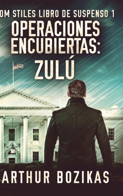 Operaciones Encubiertas - Zulu (Tom Stiles Libro de Suspenso 1), Hardback Book