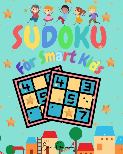 Sudoku for Smart Kids : A Wonderful Collection of 100 Puzzles with Solutions for Smart Kids, Paperback / softback Book