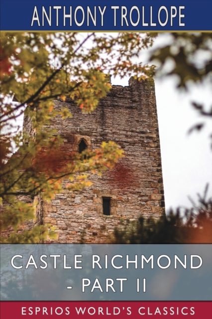 Castle Richmond - Part II (Esprios Classics), Paperback / softback Book