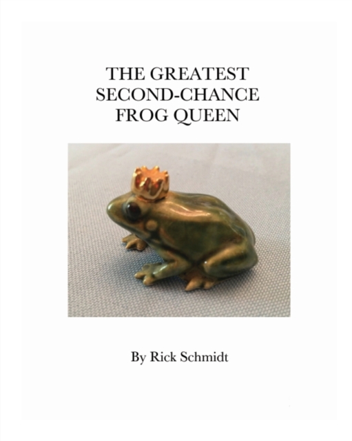 The Greatest Second-Chance Frog Queen : --A Not-Just-4-Children Booklet, Paperback / softback Book