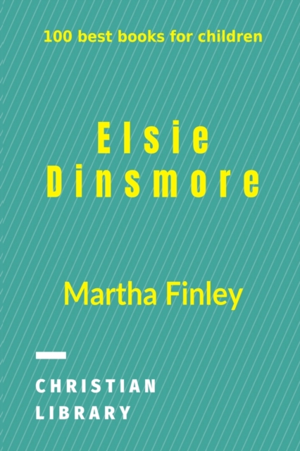 Elsie Dinsmore : 100 best books for children, Paperback / softback Book