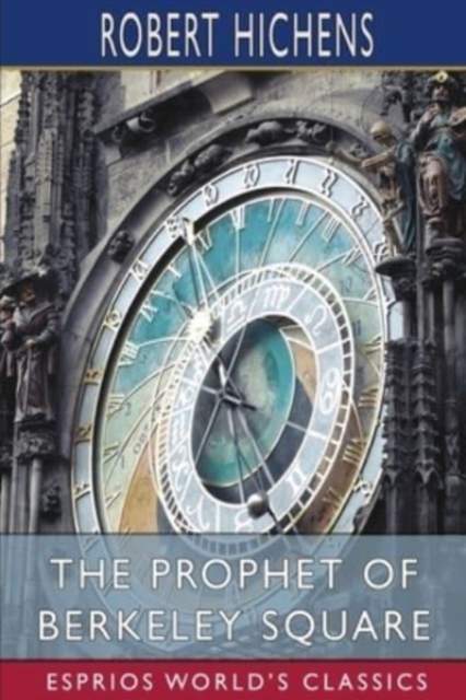The Prophet of Berkeley Square (Esprios Classics), Paperback / softback Book