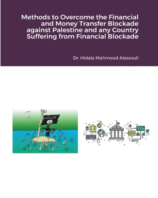 Methods to Overcome the Financial and Money Transfer Blockade against Palestine and any Other Countries, Paperback / softback Book