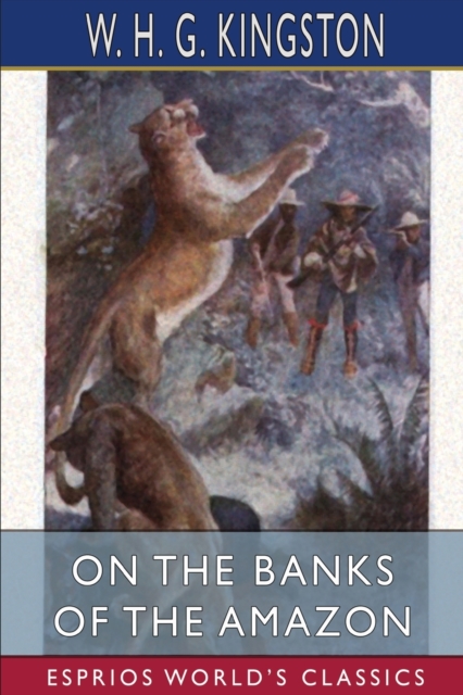 On the Banks of the Amazon (Esprios Classics), Paperback / softback Book