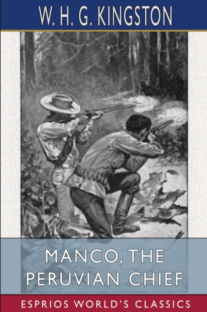 Manco, the Peruvian Chief (Esprios Classics), Paperback / softback Book