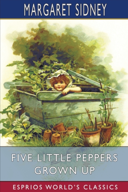Five Little Peppers Grown Up (Esprios Classics), Paperback / softback Book