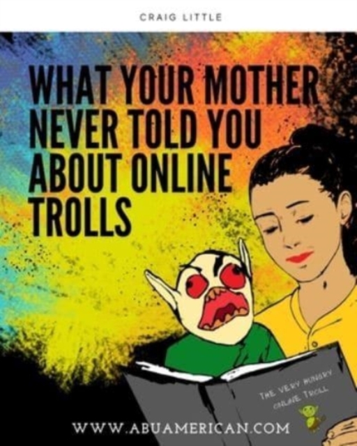 What Your Mother Never Told You About Online Trolls, Paperback / softback Book