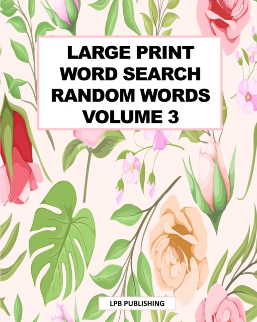 Large Print Word Search : Random Words Volume 3, Paperback / softback Book