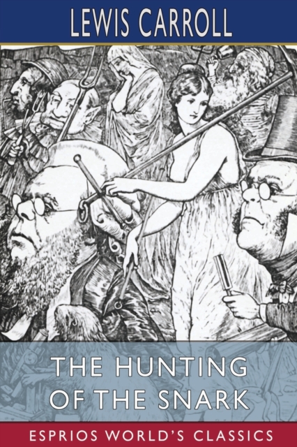 The Hunting of the Snark (Esprios Classics) : An Agony in Eight Fits, Paperback / softback Book