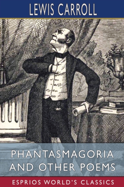 Phantasmagoria and Other Poems (Esprios Classics) : With Illustrations by Arthur B. Frost, Paperback / softback Book