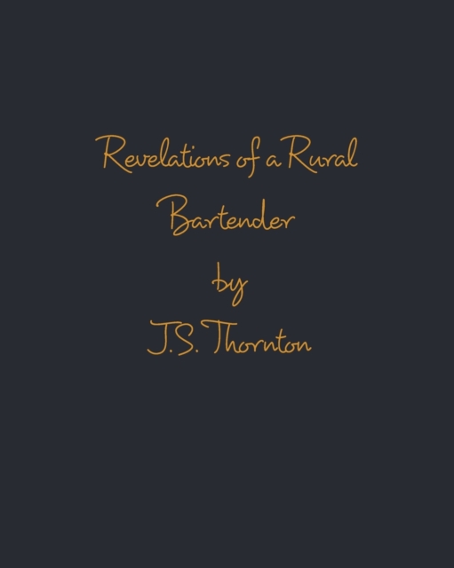 Revelations of a Rural Bartender : Volume One, Paperback / softback Book