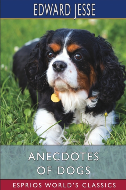 Anecdotes of Dogs (Esprios Classics), Paperback / softback Book