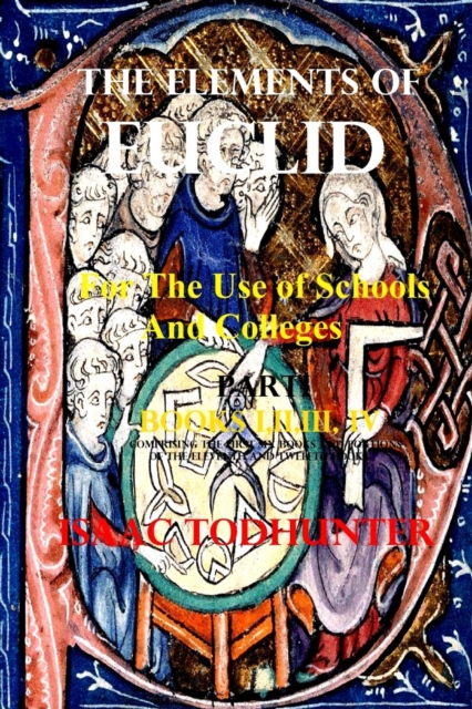 The Elements of Euclid for the Use of Schools and Colleges (Illustrated and Annotated), Paperback / softback Book