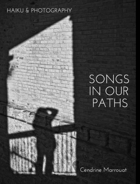 Songs in our Paths : Haiku & Photography, Hardback Book