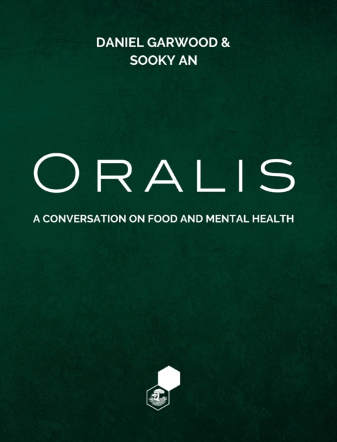 Oralis : A Conversation on Food and Mental Health, Hardback Book
