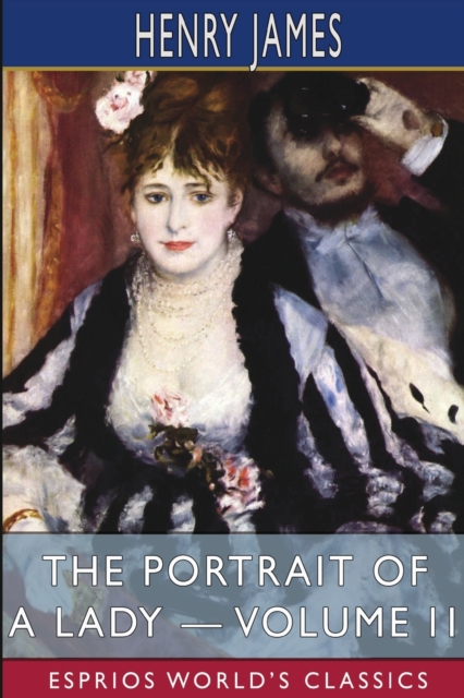 The Portrait of a Lady - Volume II (Esprios Classics), Paperback / softback Book