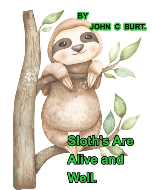 Sloths Are Alive And Well., Paperback / softback Book
