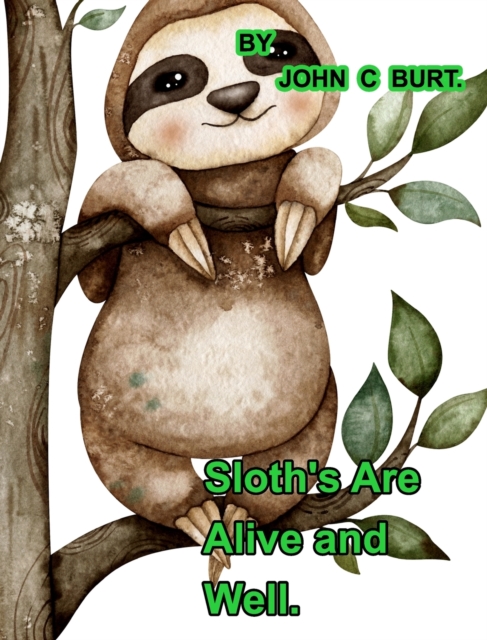 Sloths Are Alive And Well., Hardback Book