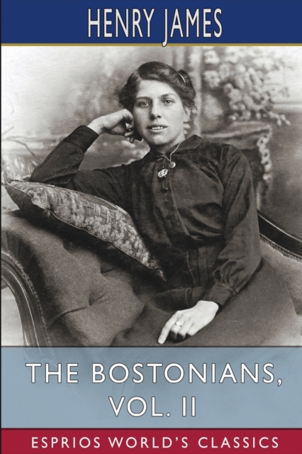 The Bostonians, Vol. II (Esprios Classics), Paperback / softback Book