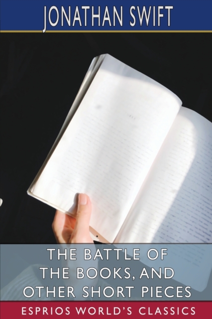 The Battle of the Books, and Other Short Pieces (Esprios Classics), Paperback / softback Book