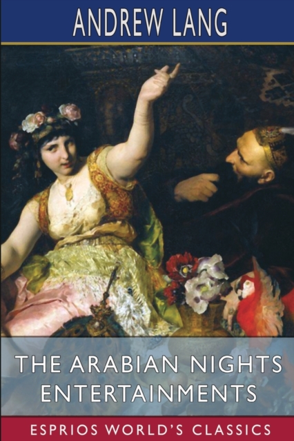 The Arabian Nights Entertainments (Esprios Classics), Paperback / softback Book