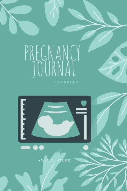 Pregnancy Journal : Pregnancy Journal, workbook, notebook in 6x9 format, 120 pages to write in with appointments, ultrasounds, baby shower party, pages for every week of pregnancy with a beautiful cov, Paperback / softback Book