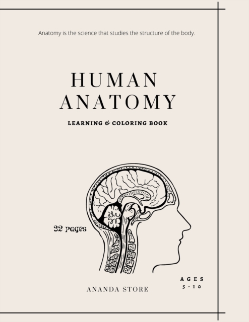 Human Anatomy Coloring Book : Human Anatomy Activity Book: An Easy And Simple Way To Learn About Human Anatomy, Anatomy Coloring Book- 32 pages in 8.5 x 11 format, Paperback / softback Book