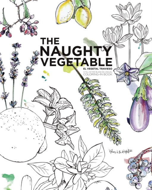 The Naughty Vegetable : A Fill-In-The-Blank Coloring-In Book, in both English and Spanish, Paperback / softback Book