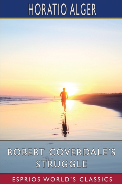 Robert Coverdale's Struggle (Esprios Classics), Paperback / softback Book