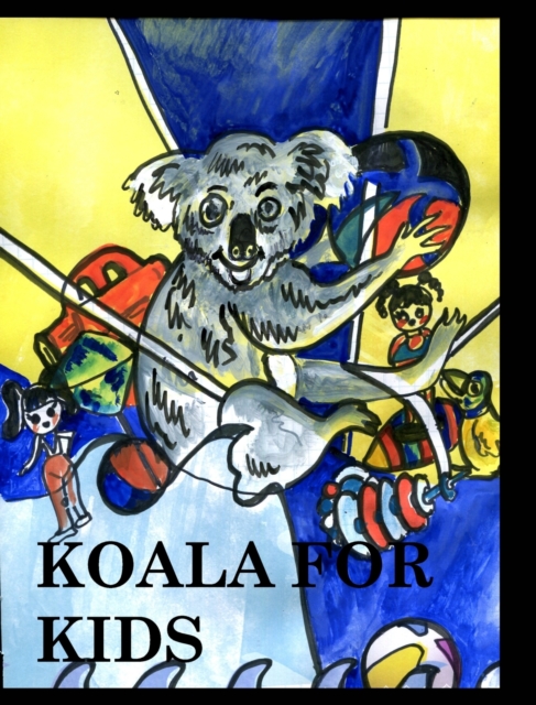 Koala for Kids : Mr.Koala, Hardback Book